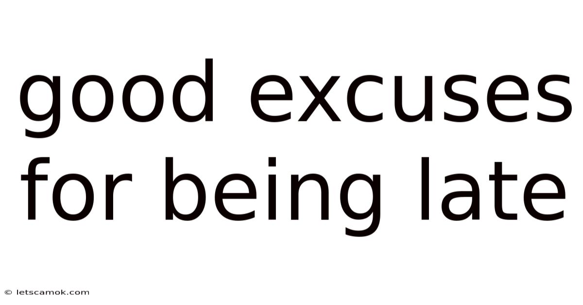 Good Excuses For Being Late