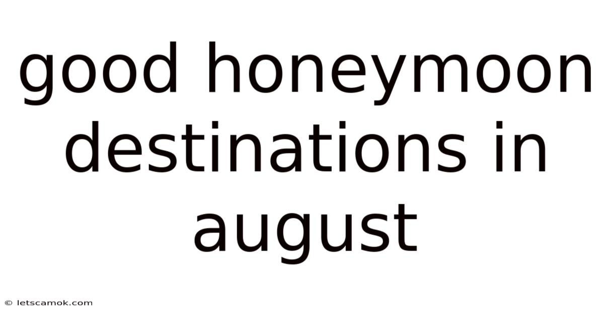 Good Honeymoon Destinations In August