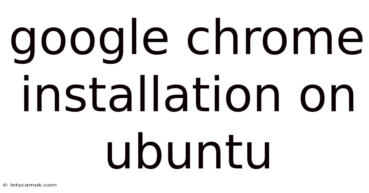 Google Chrome Installation On Ubuntu