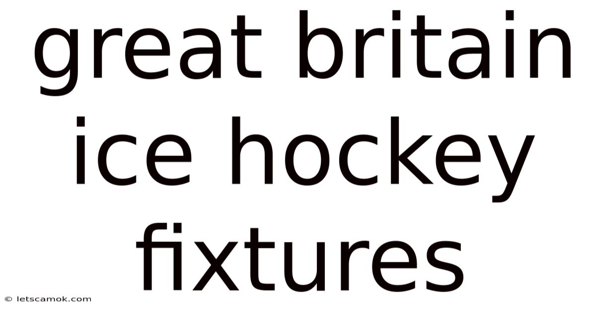 Great Britain Ice Hockey Fixtures