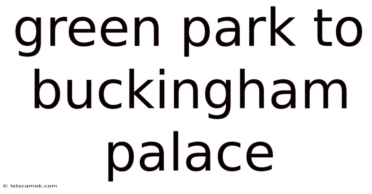 Green Park To Buckingham Palace