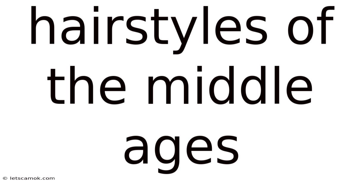 Hairstyles Of The Middle Ages
