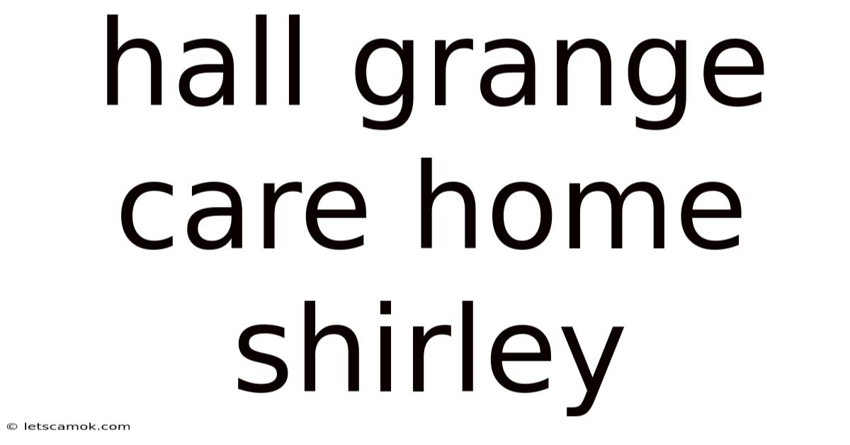 Hall Grange Care Home Shirley