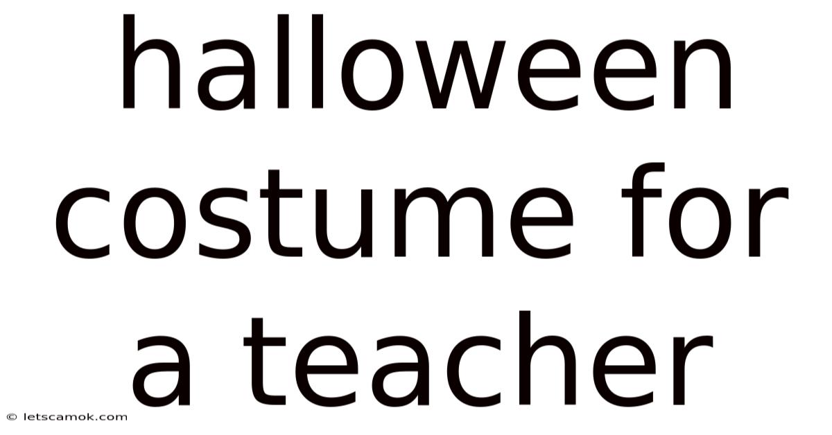 Halloween Costume For A Teacher