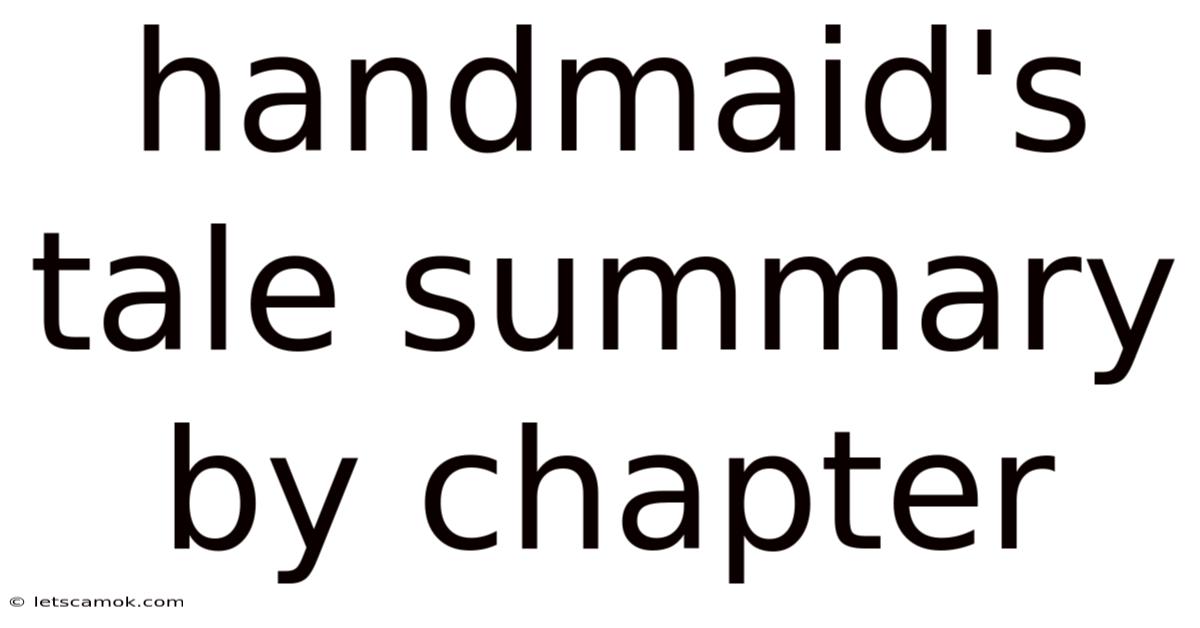 Handmaid's Tale Summary By Chapter