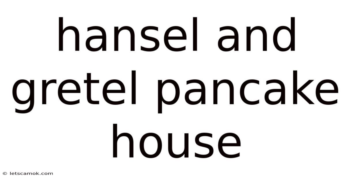 Hansel And Gretel Pancake House
