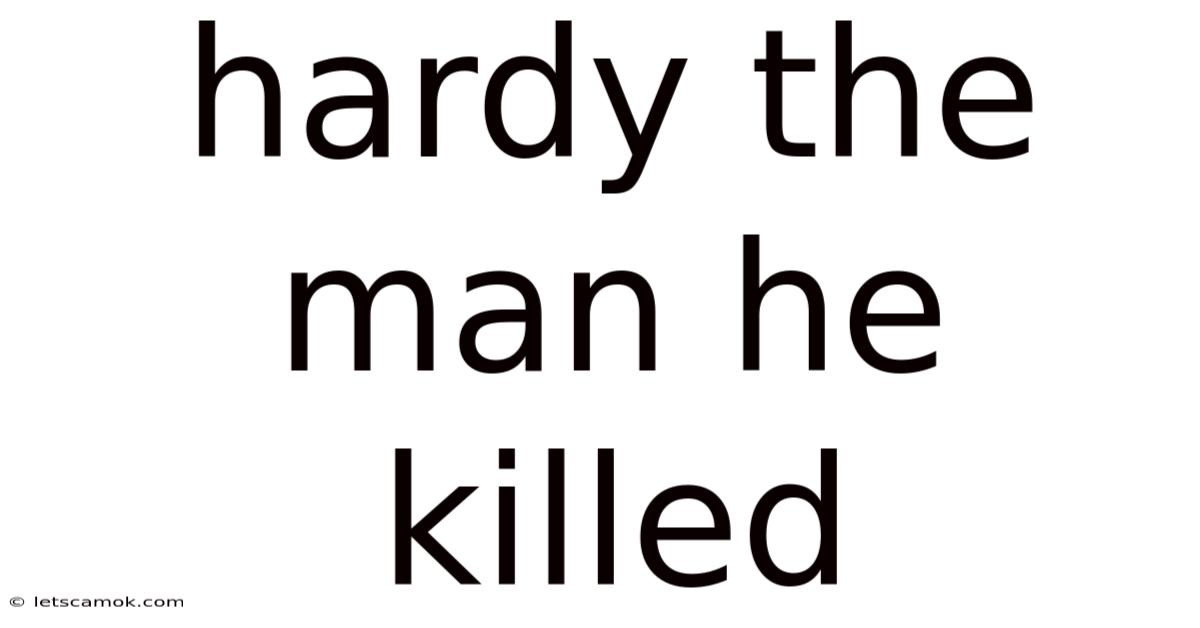 Hardy The Man He Killed