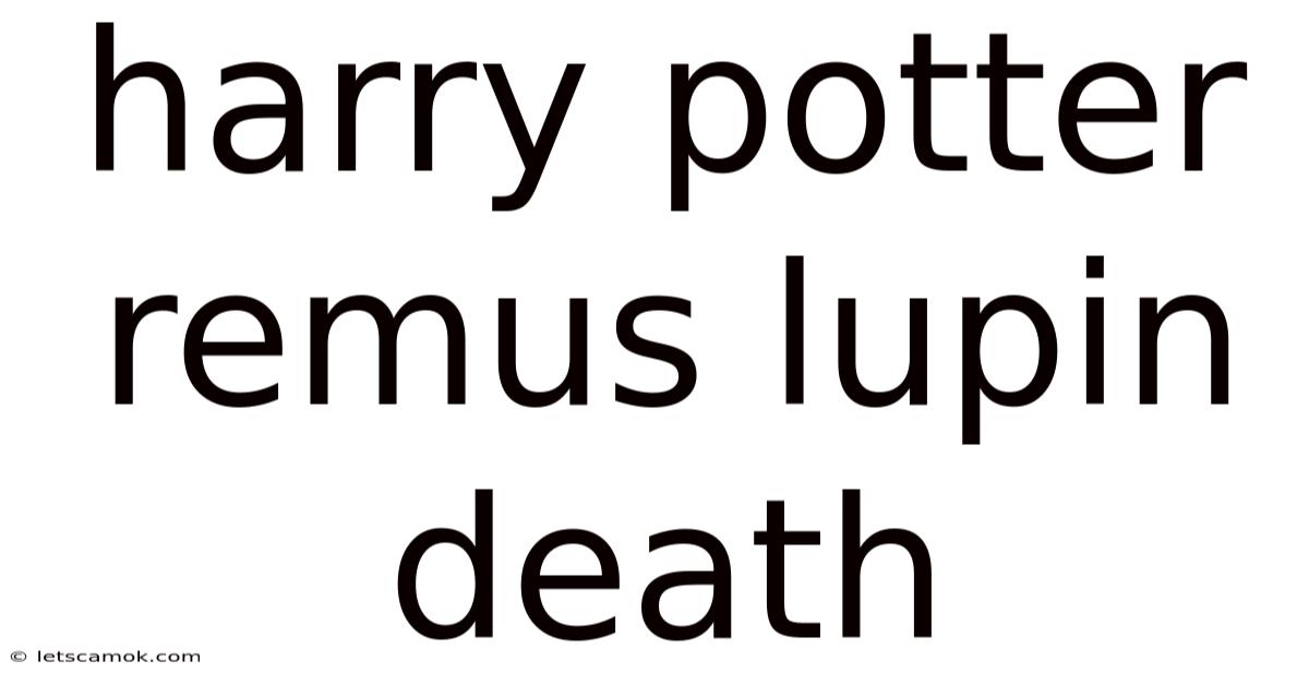 Harry Potter Remus Lupin Death
