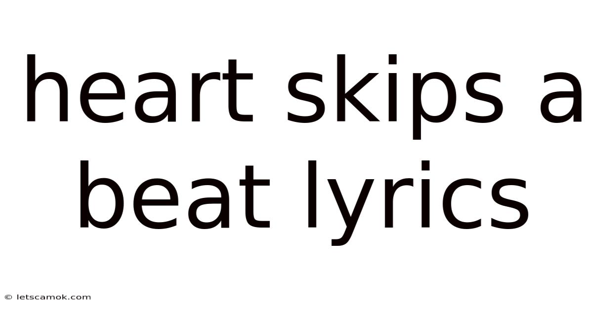 Heart Skips A Beat Lyrics