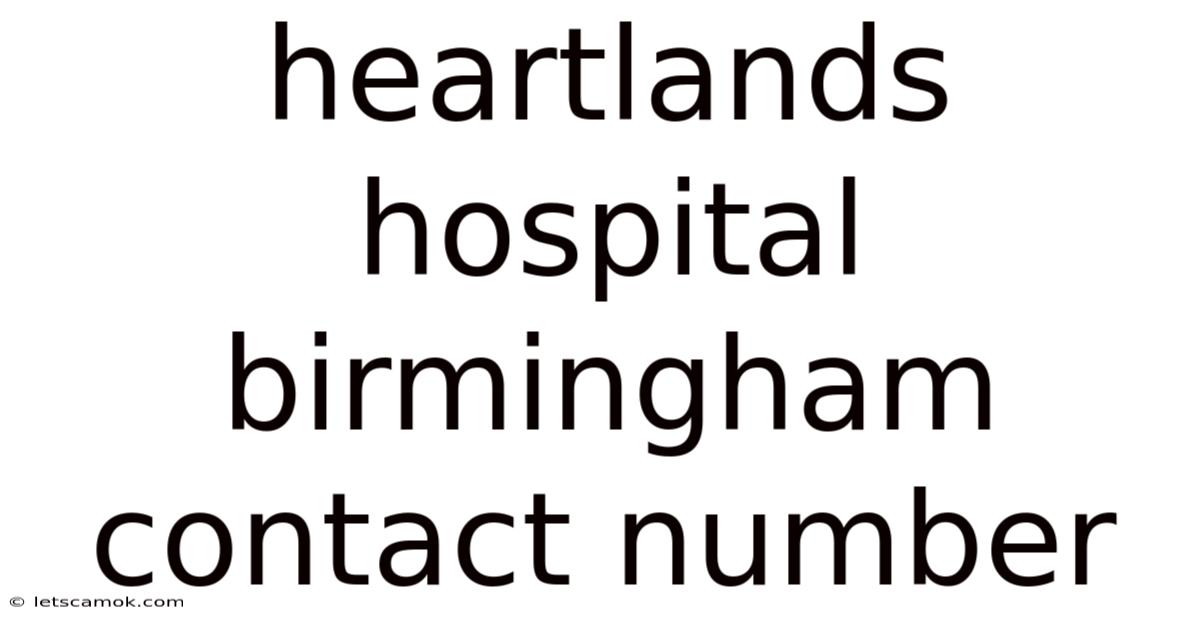 Heartlands Hospital Birmingham Contact Number