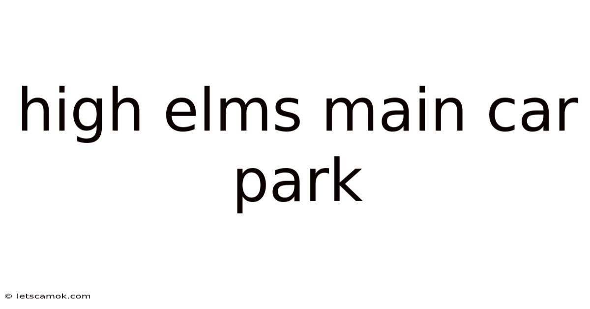 High Elms Main Car Park