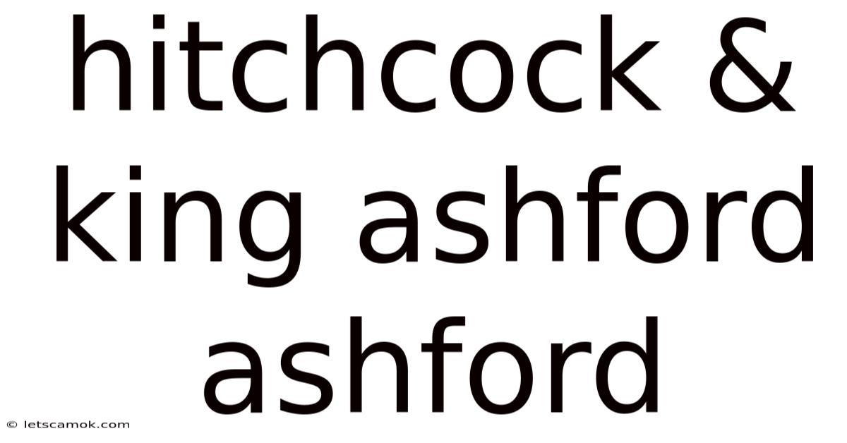 Hitchcock & King Ashford Ashford