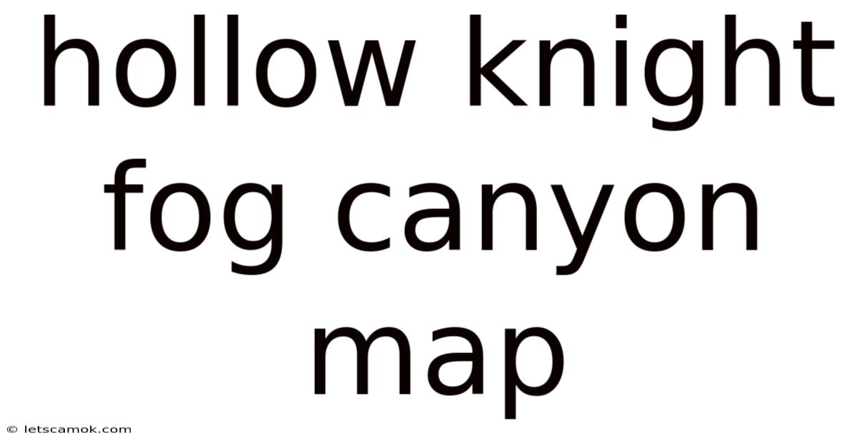 Hollow Knight Fog Canyon Map