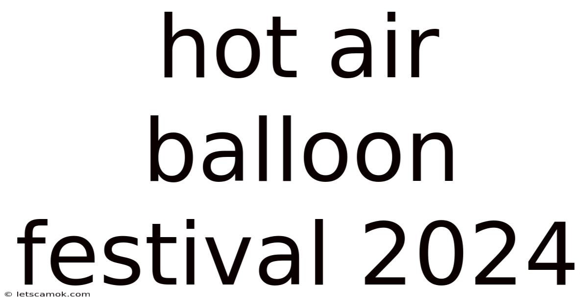 Hot Air Balloon Festival 2024