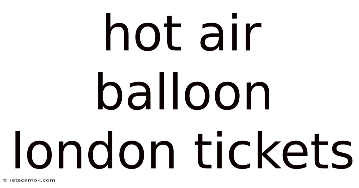 Hot Air Balloon London Tickets
