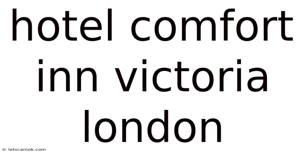 Hotel Comfort Inn Victoria London