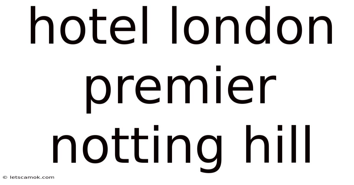 Hotel London Premier Notting Hill