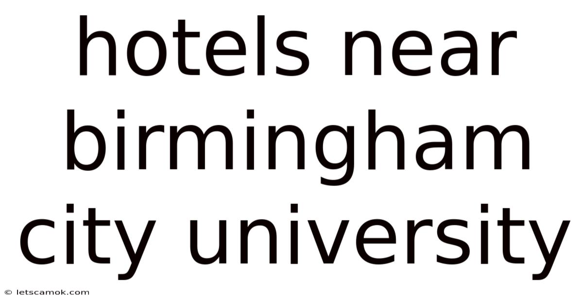 Hotels Near Birmingham City University