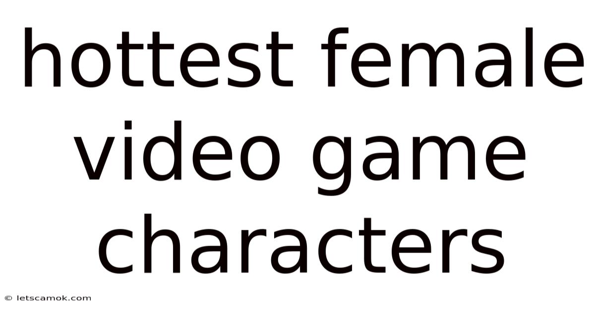 Hottest Female Video Game Characters