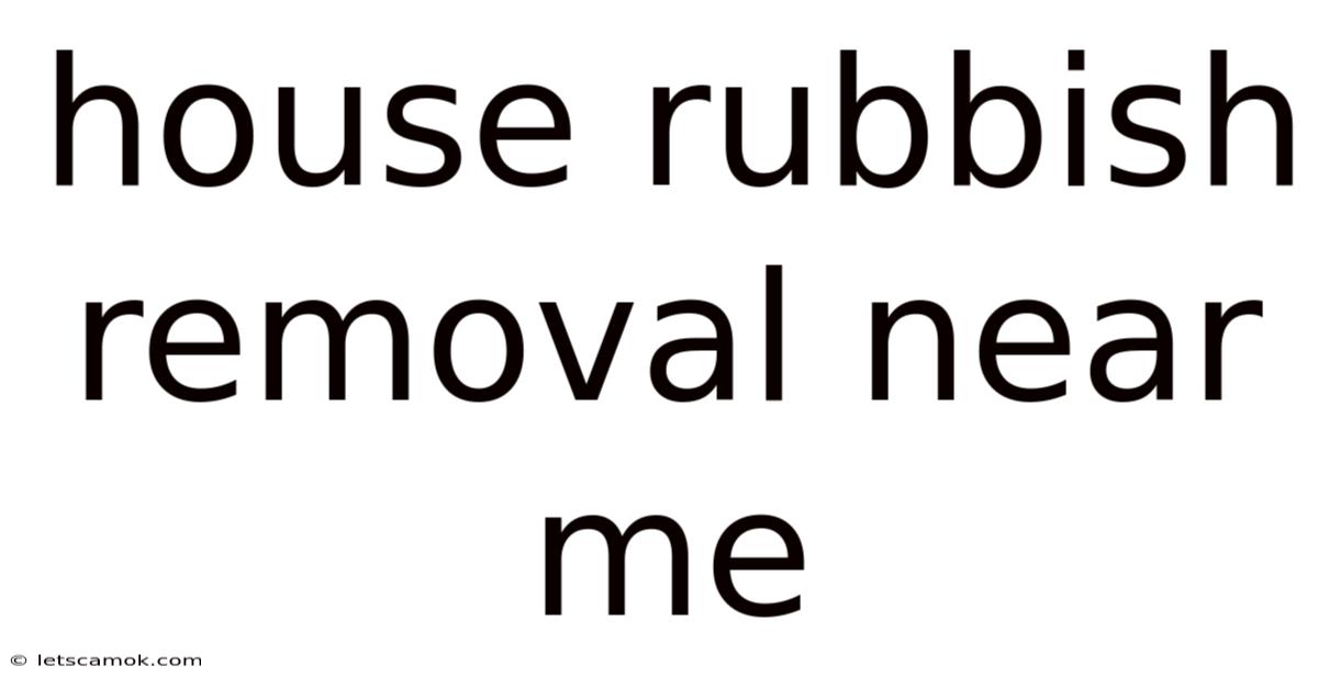House Rubbish Removal Near Me