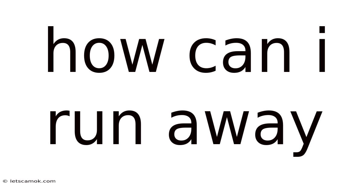 How Can I Run Away