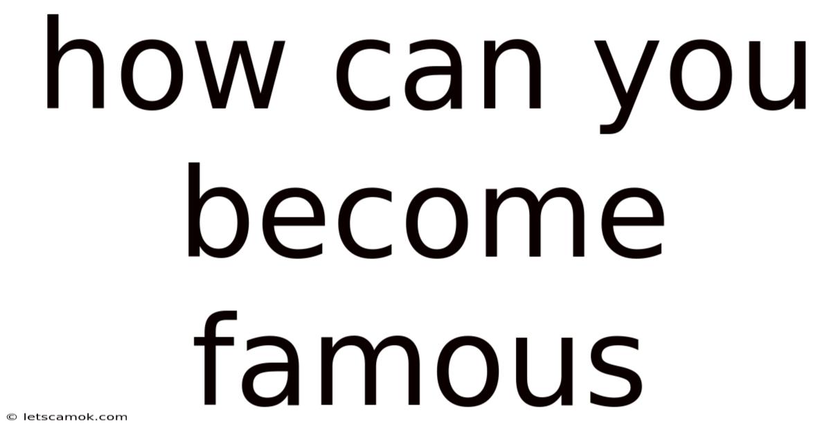 How Can You Become Famous
