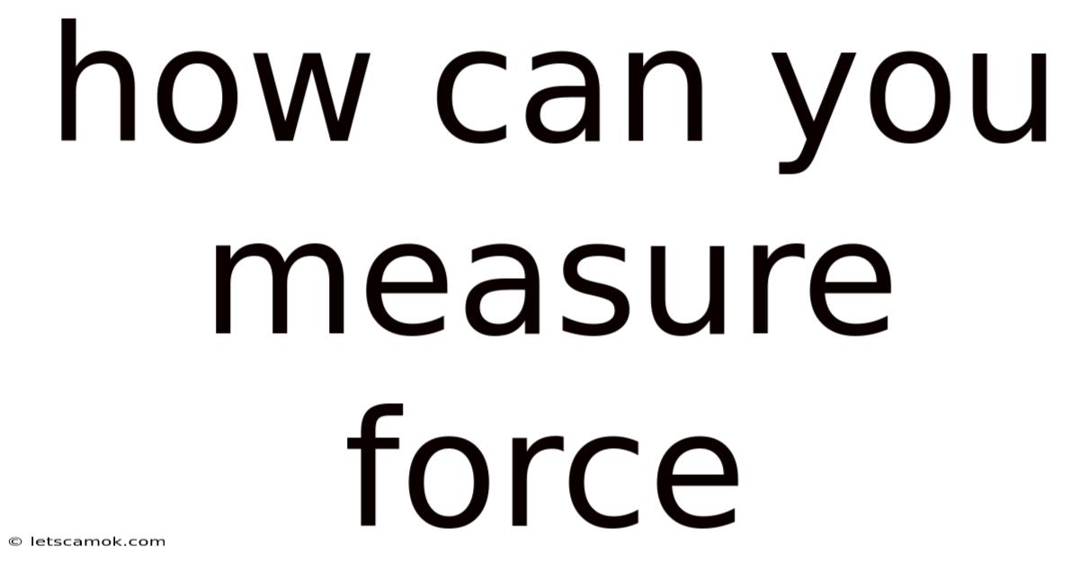 How Can You Measure Force