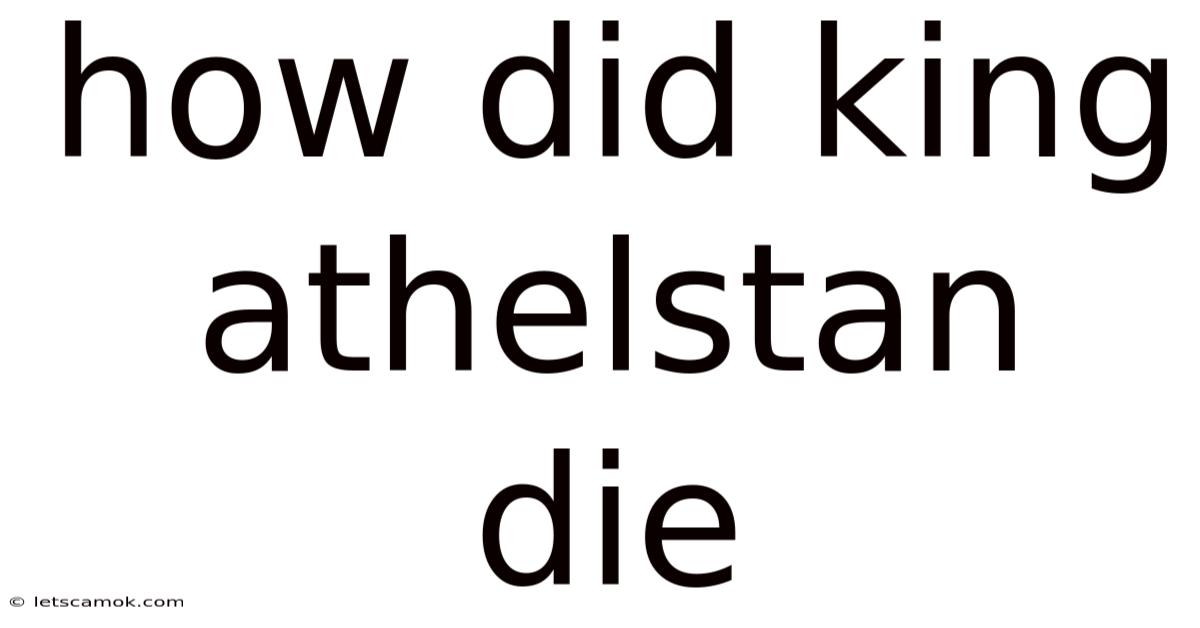 How Did King Athelstan Die