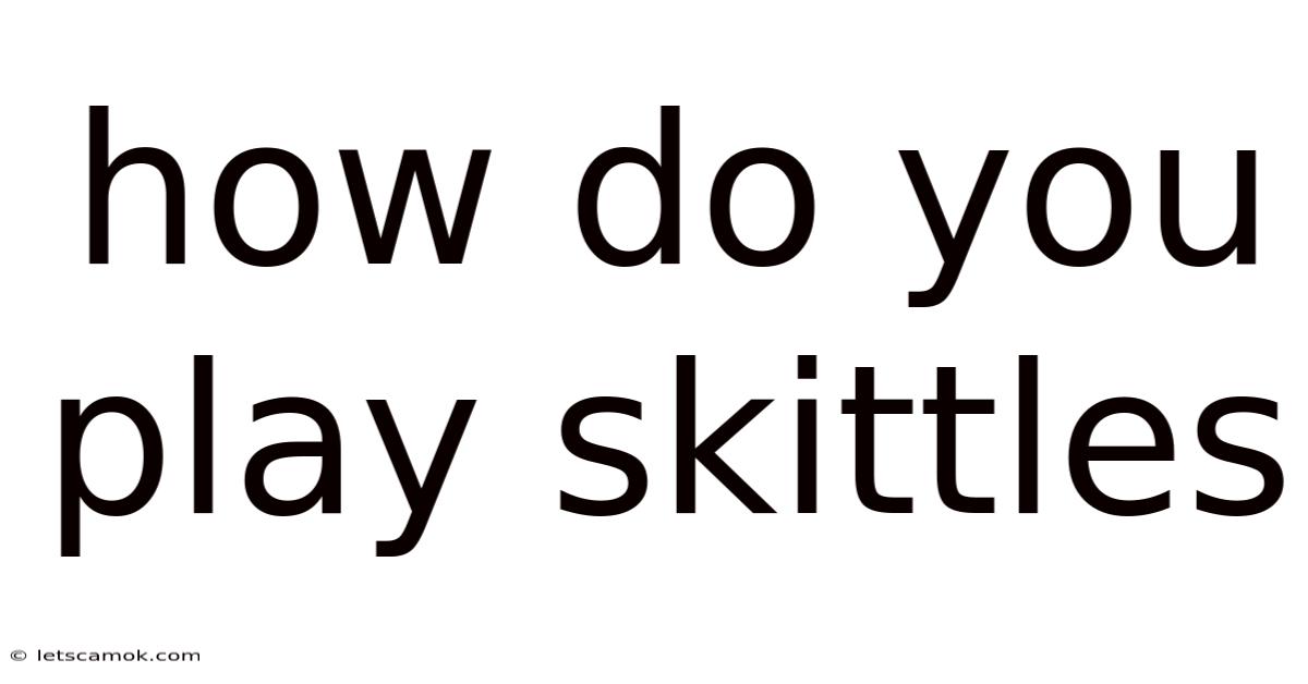 How Do You Play Skittles