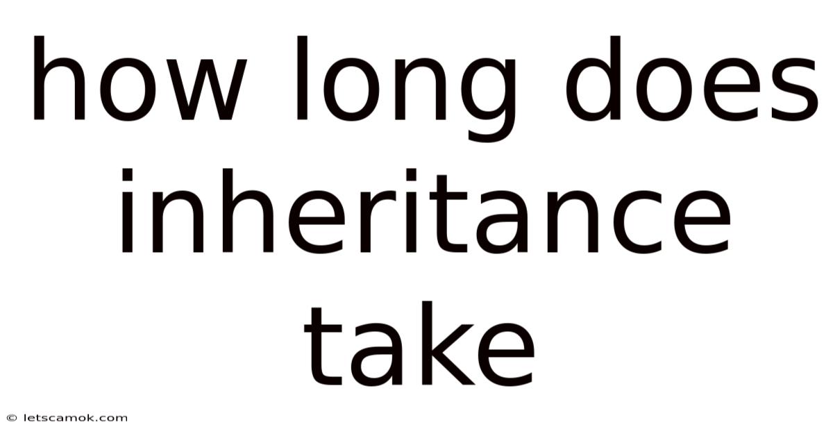 How Long Does Inheritance Take