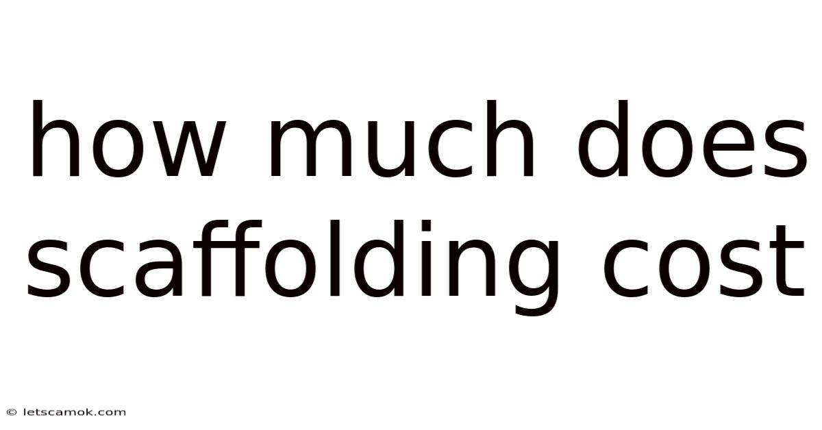 How Much Does Scaffolding Cost