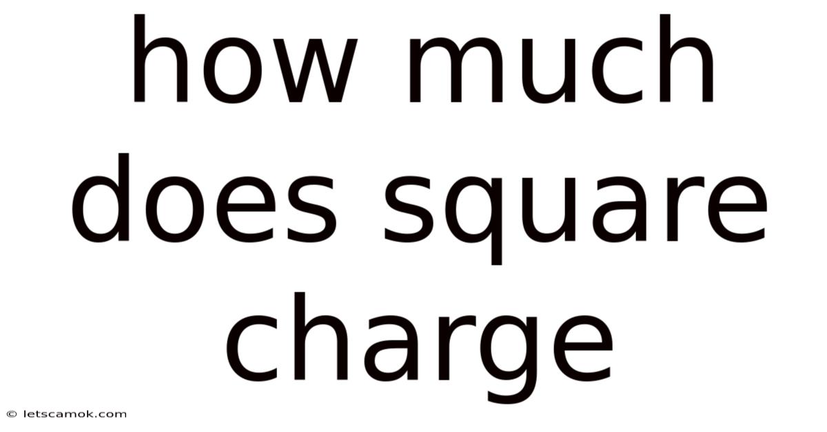 How Much Does Square Charge