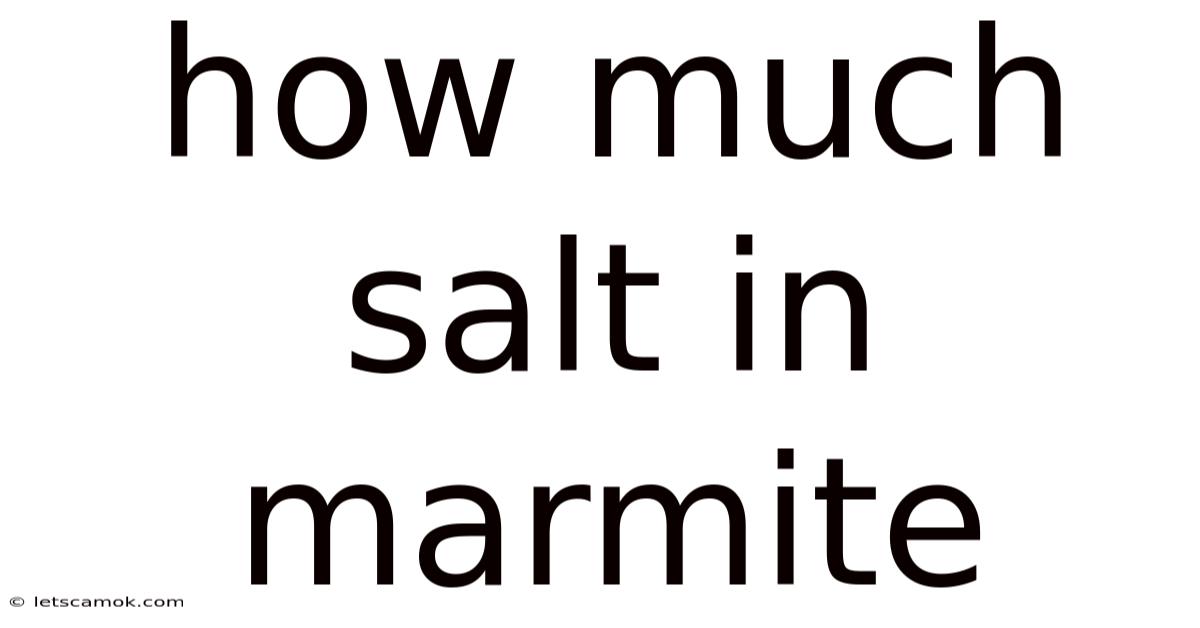 How Much Salt In Marmite