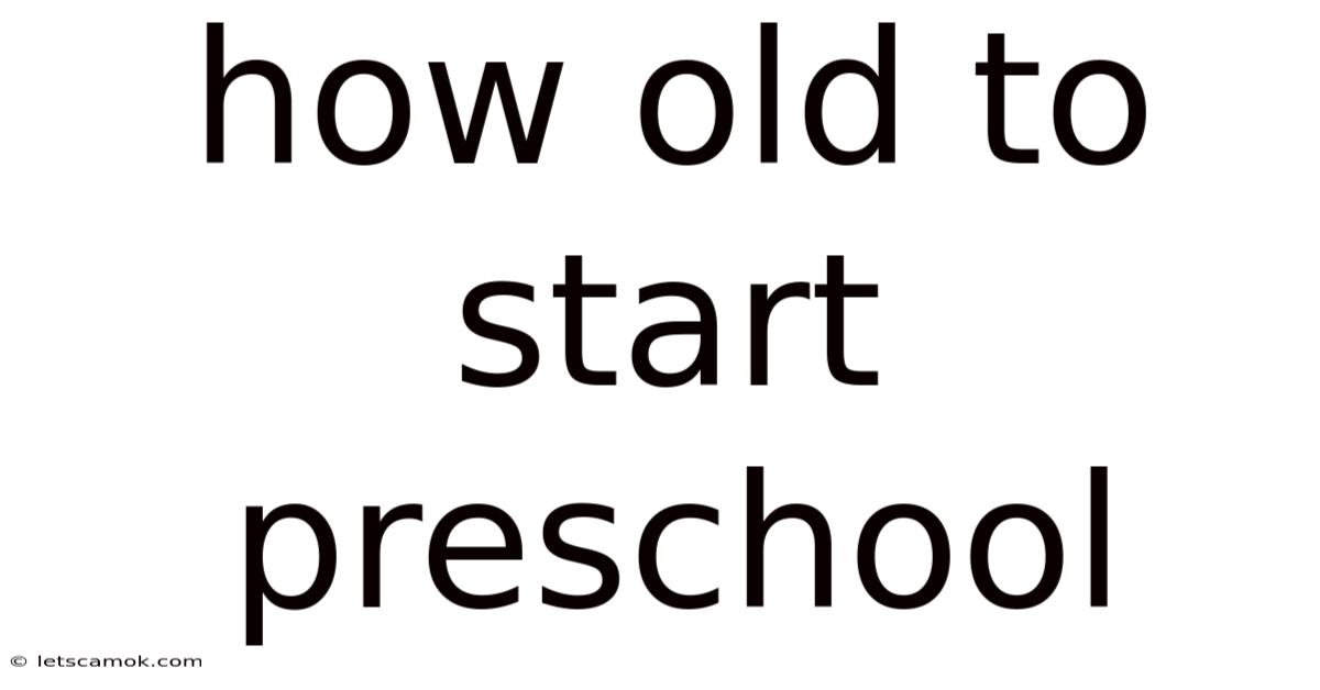 How Old To Start Preschool