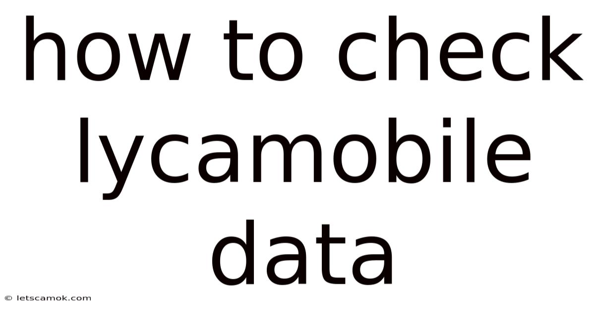 How To Check Lycamobile Data
