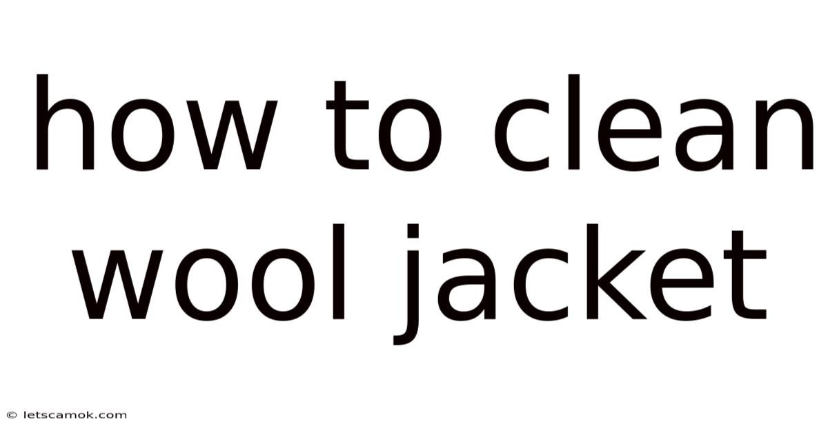 How To Clean Wool Jacket