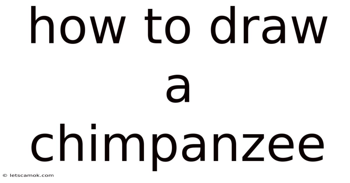 How To Draw A Chimpanzee