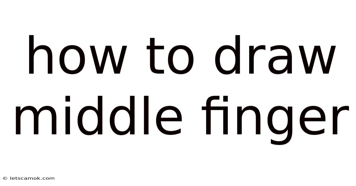 How To Draw Middle Finger