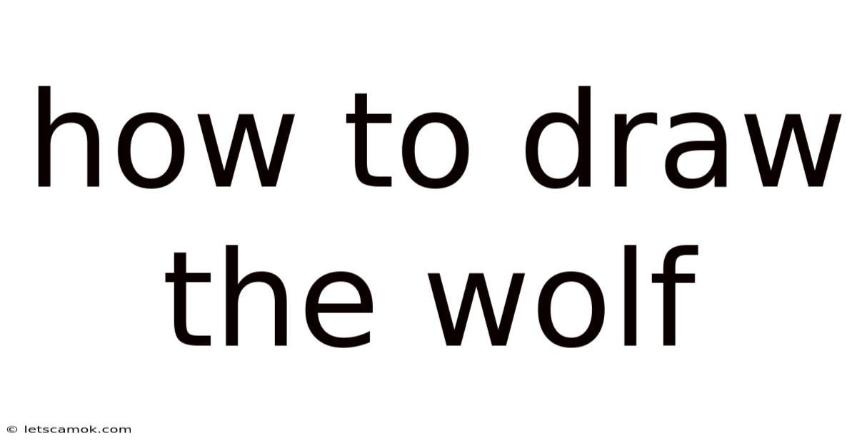 How To Draw The Wolf
