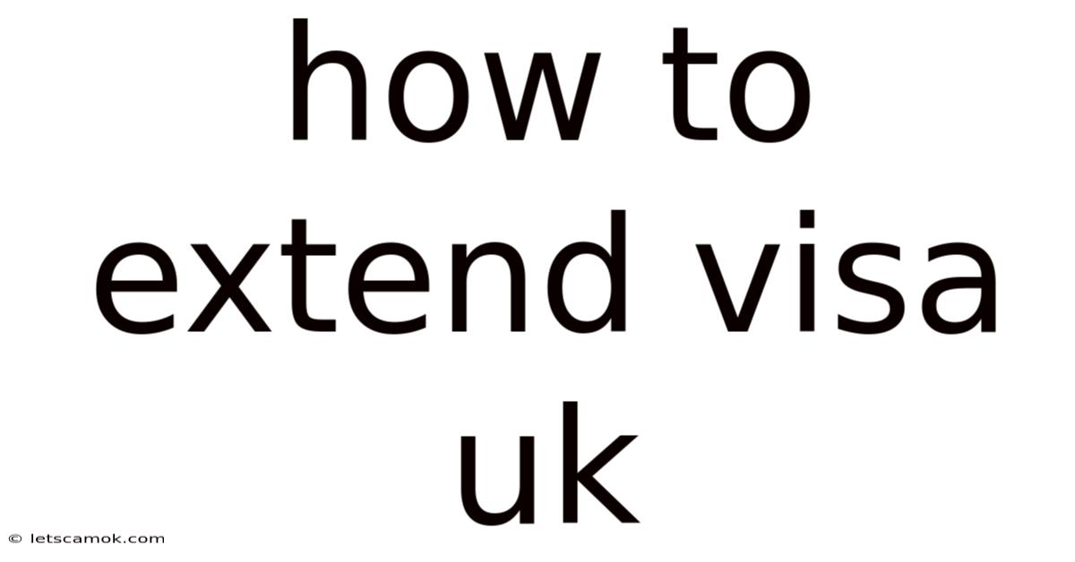 How To Extend Visa Uk