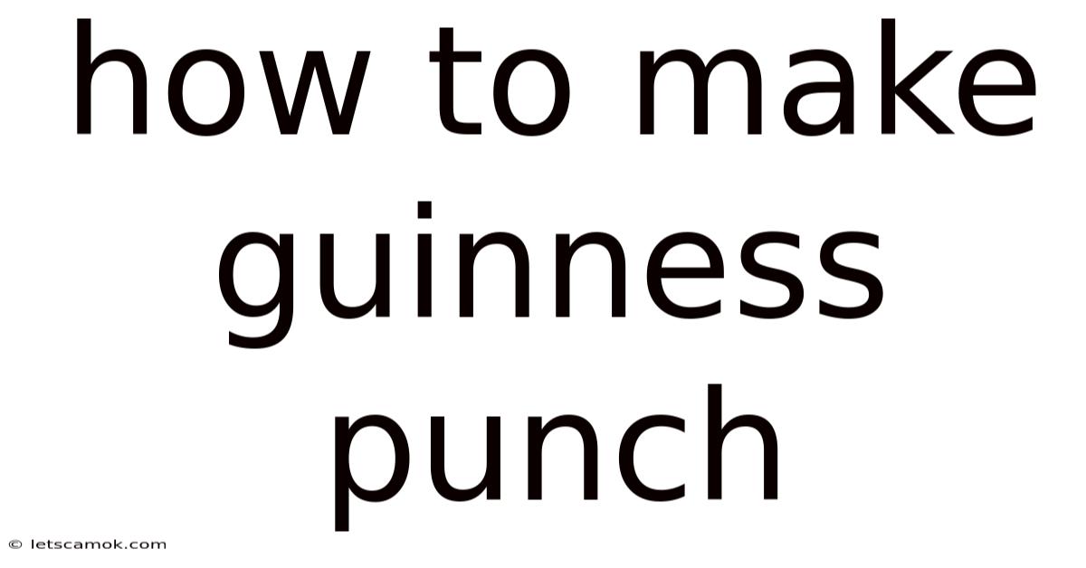 How To Make Guinness Punch