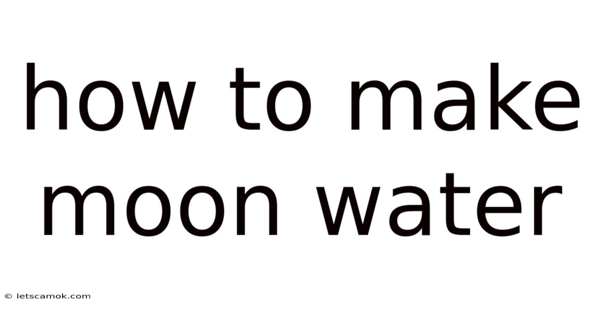 How To Make Moon Water