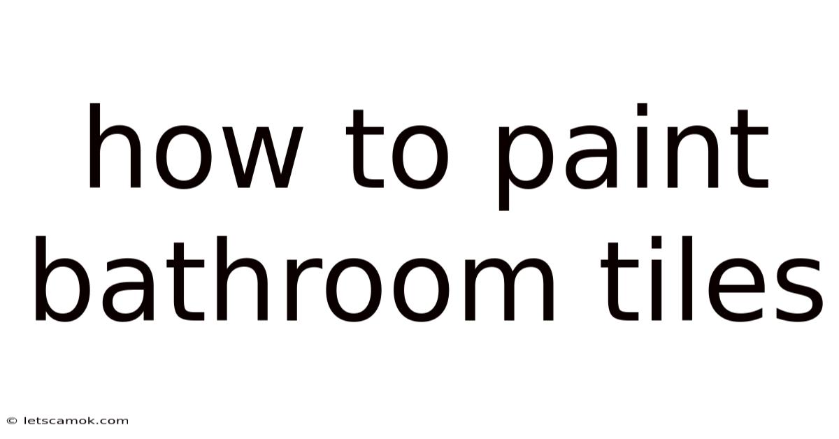 How To Paint Bathroom Tiles