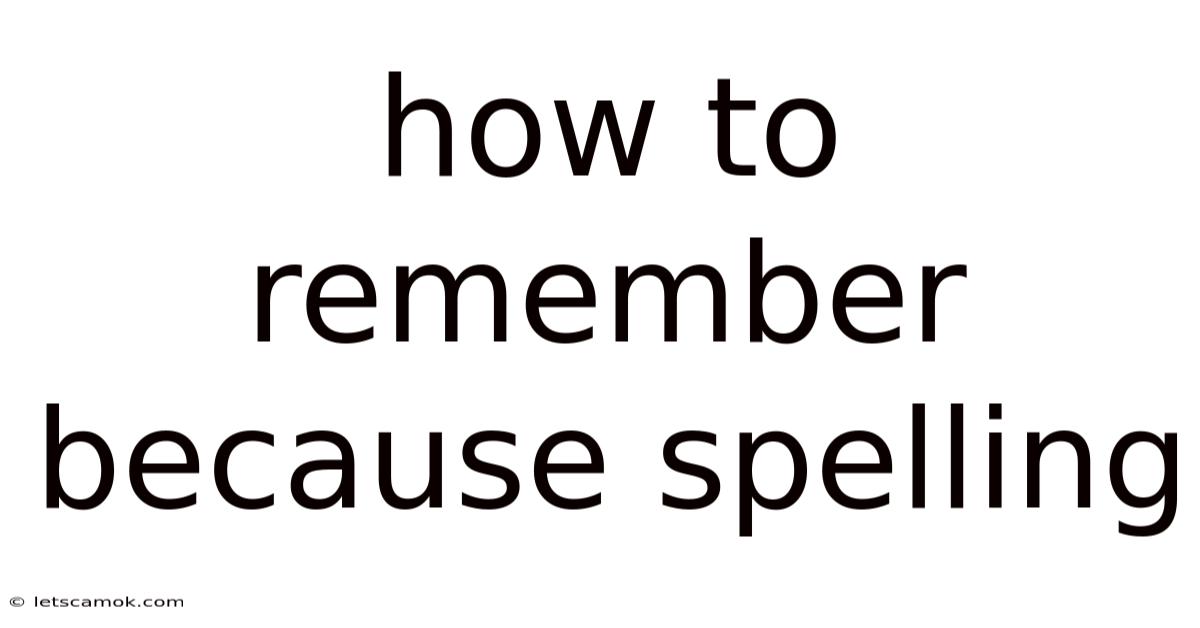 How To Remember Because Spelling