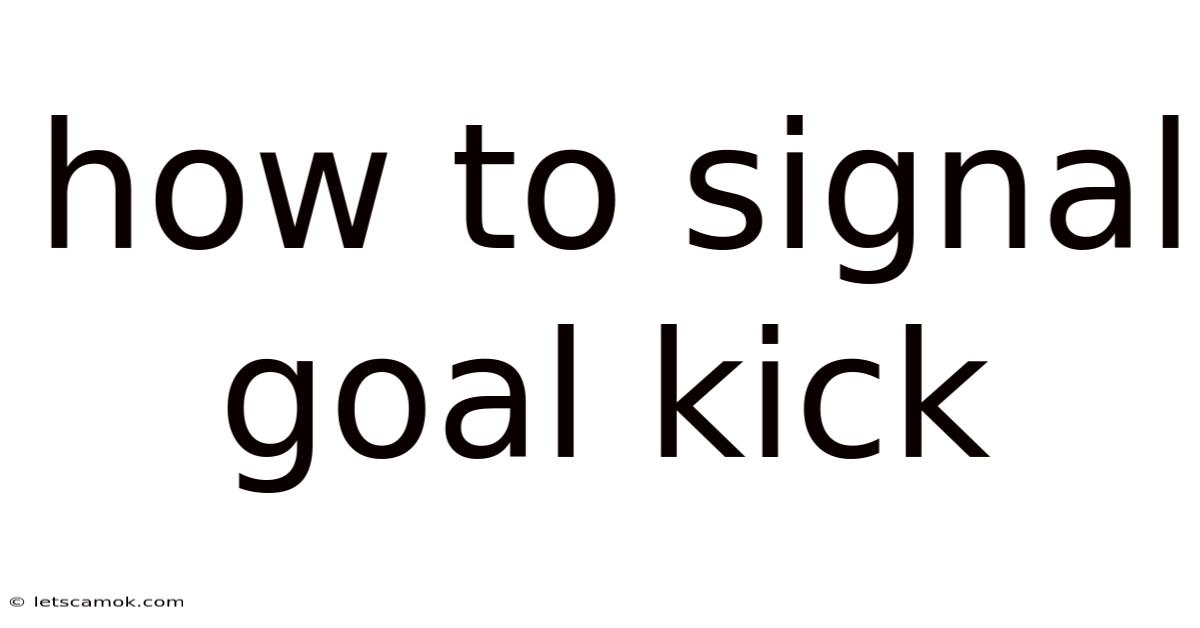 How To Signal Goal Kick
