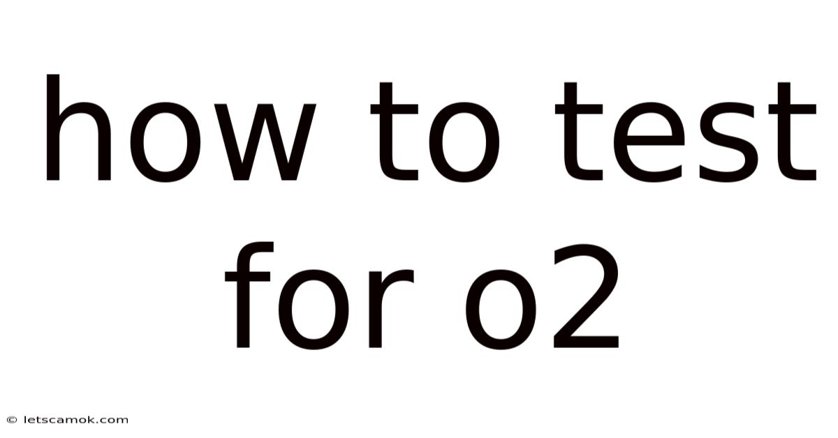 How To Test For O2