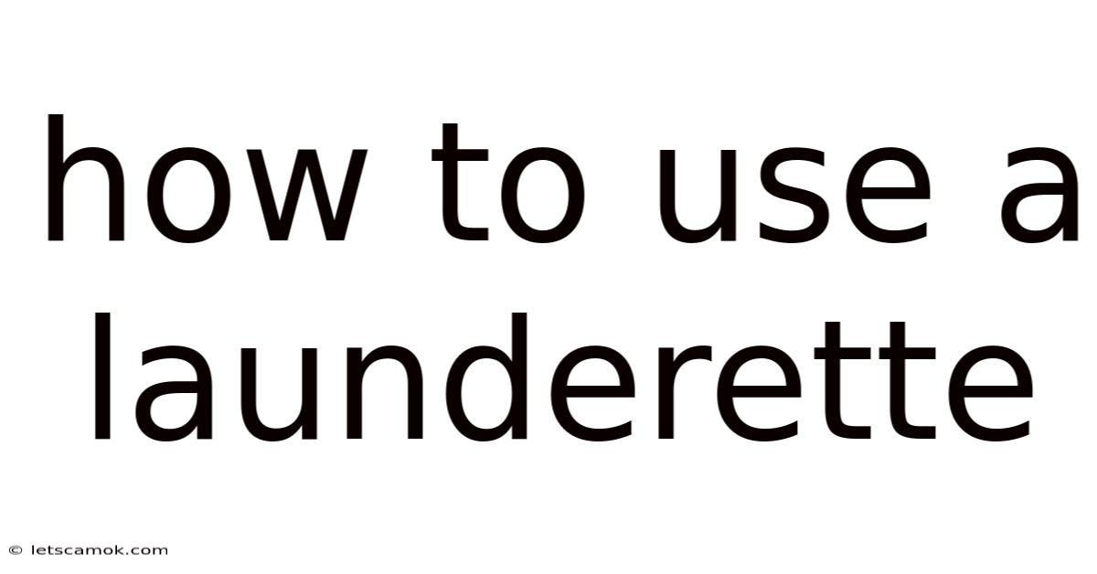 How To Use A Launderette