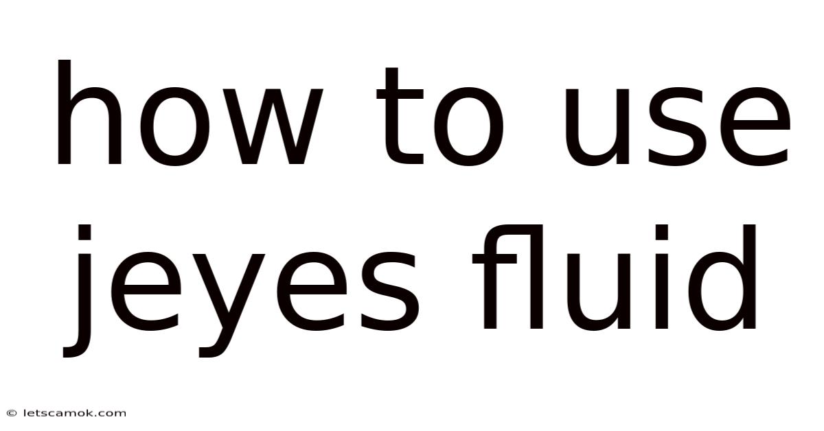 How To Use Jeyes Fluid