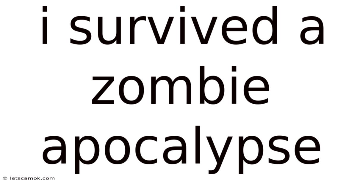 I Survived A Zombie Apocalypse