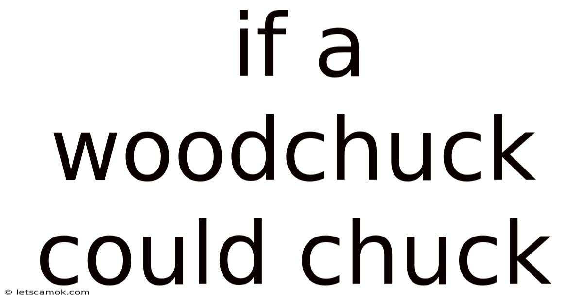 If A Woodchuck Could Chuck